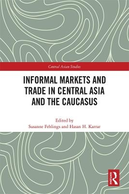Informal Markets and Trade in Central Asia and the Caucasus - 