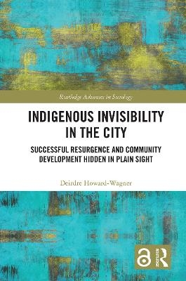 Indigenous Invisibility in the City - Deirdre Howard-Wagner