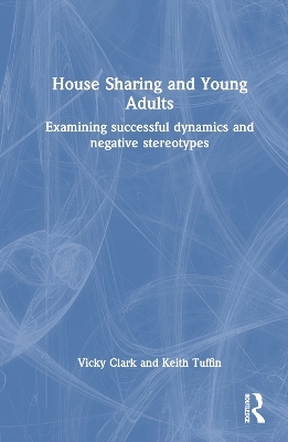 House Sharing and Young Adults - Vicky Clark, Keith Tuffin