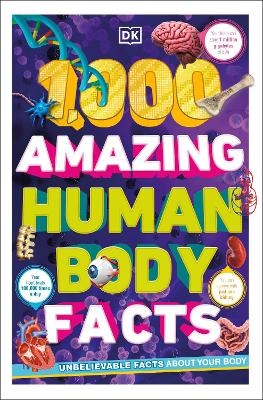 1,000 Amazing Human Body Facts -  Dk