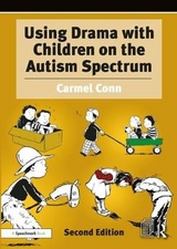 Using Drama with Children on the Autism Spectrum - Conn, Carmel