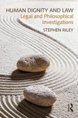 Human Dignity and Law - Stephen Riley