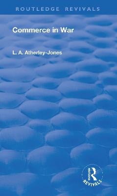 Commerce in War - L.A. Atherley-Jones