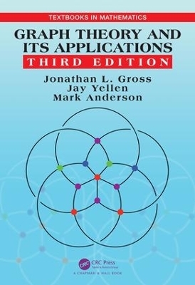 Graph Theory and Its Applications - Jonathan L. Gross, Jay Yellen, Mark Anderson