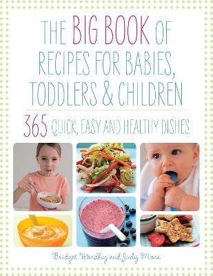 Big Book of Recipes for Babies, Toddlers & Children - Judy More, Bridget Wardley