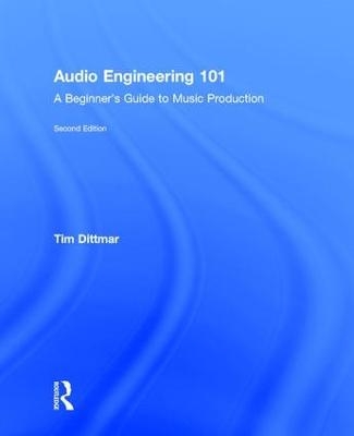 Audio Engineering 101 - Tim Dittmar