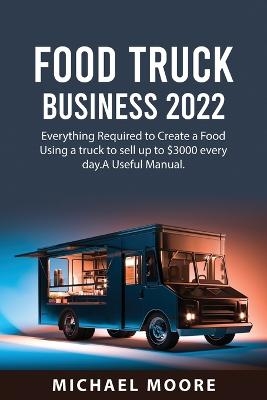 Food Truck Business 2022 - Michael Moore