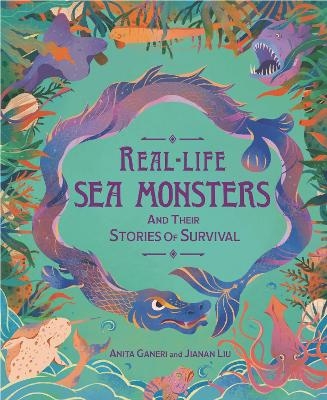Real-life Sea Monsters and their Stories of Survival - Anita Ganeri