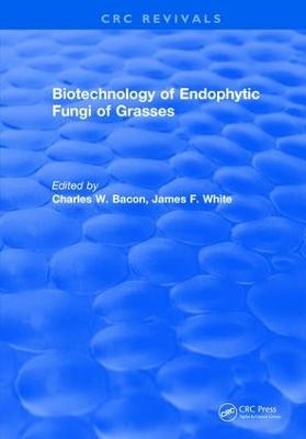 Biotechnology of Endophytic Fungi of Grasses - Charles W. Bacon