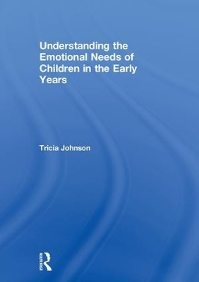 Understanding the Emotional Needs of Children in the Early Years - Tricia Johnson