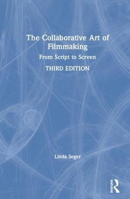 The Collaborative Art of Filmmaking - Linda Seger