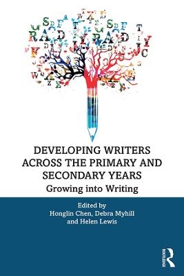 Developing Writers Across the Primary and Secondary Years - 