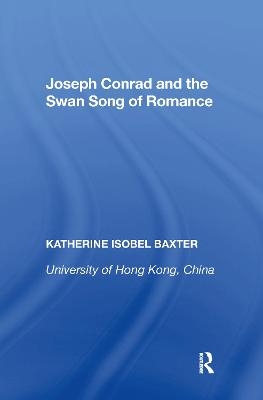 Joseph Conrad and the Swan Song of Romance - Katherine Isobel Baxter