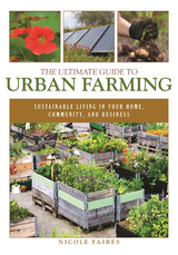 Ultimate Guide to Urban Farming -  Nicole Faires