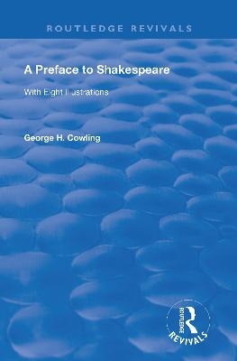 A Preface to Shakespeare (1925) - George. H. Cowling