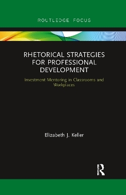 Rhetorical Strategies for Professional Development - Elizabeth J. Keller