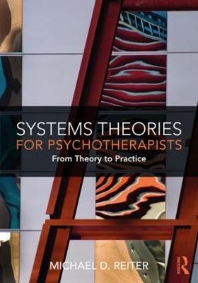 Systems Theories for Psychotherapists - Michael D. Reiter