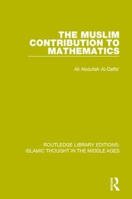 The Muslim Contribution to Mathematics - Ali Abdullah Al-Daffa'