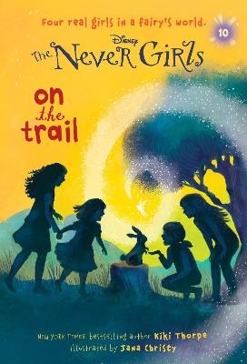 Never Girls #10: On the Trail (Disney: The Never Girls) - Kiki Thorpe