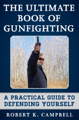 Ultimate Book of Gunfighting -  Robert K. Campbell