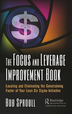 The Focus and Leverage Improvement Book - Bob Sproull