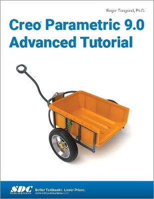 Creo Parametric 9.0 Advanced Tutorial - Roger Toogood