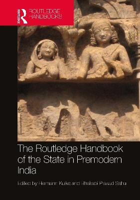 The Routledge Handbook of the State in Premodern India - 
