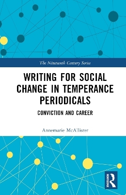 Writing for Social Change in Temperance Periodicals - Annemarie McAllister