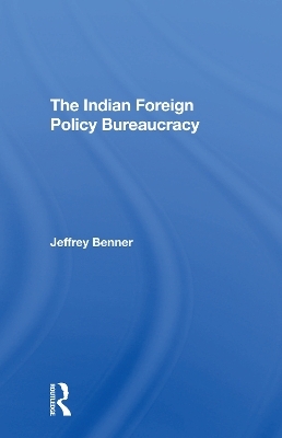 The Indian Foreign Policy Bureaucracy - Jeffrey Benner