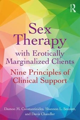 Sex Therapy with Erotically Marginalized Clients - Damon Constantinides, Shannon Sennott, Davis Chandler