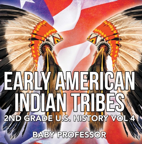 Early American Indian Tribes | 2nd Grade U.S. History Vol 4 - Baby Professor