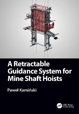 A Retractable Guidance System for Mine Shaft Hoists - Paweł Kamiński