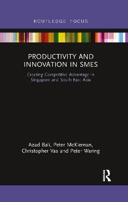 Productivity and Innovation in SMEs - Azad Bali, Peter McKiernan, Christopher Vas, Peter Waring