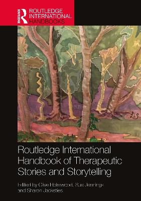 Routledge International Handbook of Therapeutic Stories and Storytelling - 