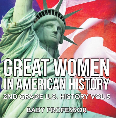 Great Women In American History | 2nd Grade U.S. History Vol 5 -  Baby Professor