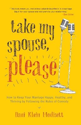 Take My Spouse, Please - Dani Klein Modisett