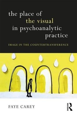 The Place of the Visual in Psychoanalytic Practice - Faye Carey