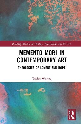 Memento Mori in Contemporary Art - Taylor Worley