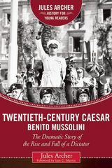 Twentieth-Century Caesar: Benito Mussolini -  Jules Archer