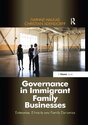Governance in Immigrant Family Businesses - Daphne Halkias, Christian Adendorff