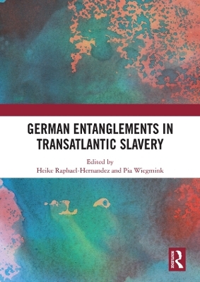 German Entanglements in Transatlantic Slavery - 