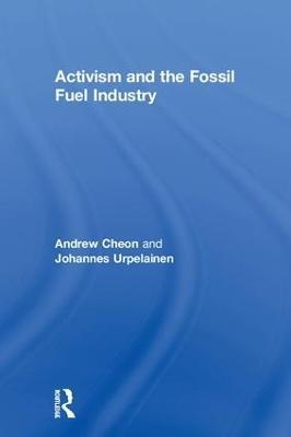 Activism and the Fossil Fuel Industry - Andrew Cheon, Johannes Urpelainen