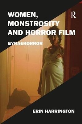 Women, Monstrosity and Horror Film - Erin Harrington