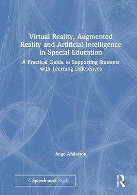 Virtual Reality, Augmented Reality and Artificial Intelligence in Special Education - Ange Anderson