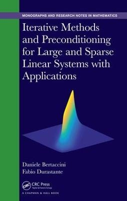 Iterative Methods and Preconditioning for Large and Sparse Linear Systems with Applications - Daniele Bertaccini, Fabio Durastante
