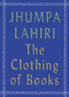 The Clothing of Books - Jhumpa Lahiri