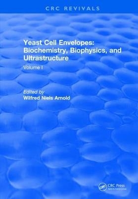 Yeast Cell Envelopes Biochemistry Biophysics and Ultrastructure - Leo H Arnold