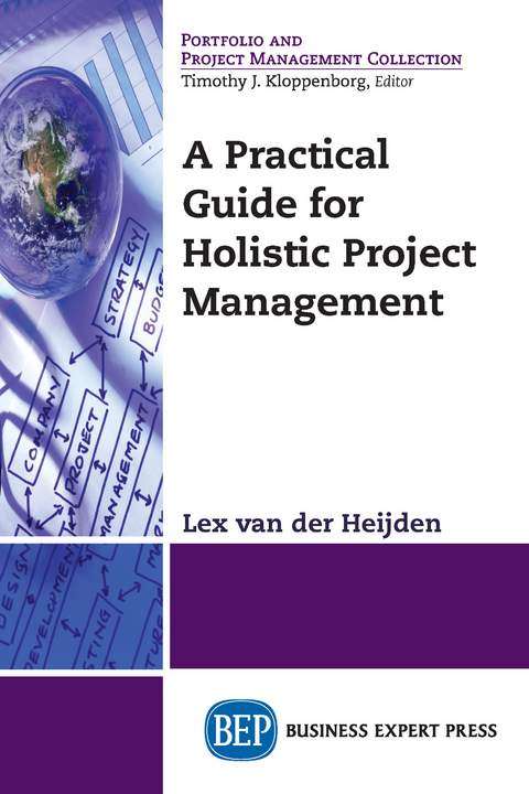 A Practical Guide for Holistic Project Management - Lex van der Heijden