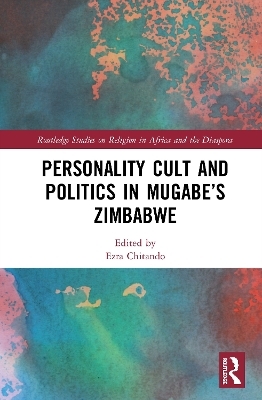 Personality Cult and Politics in Mugabe’s Zimbabwe - 