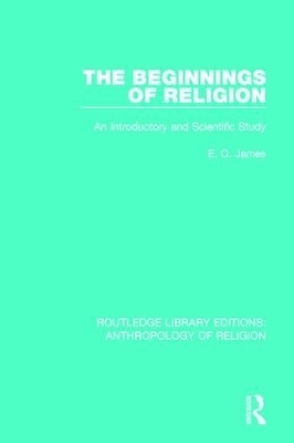 The Beginnings of Religion - E.O. James